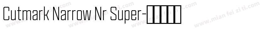 Cutmark Narrow Nr Super字体转换